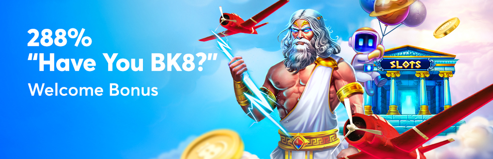 288% "Have You BK8?" Welcome Bonus